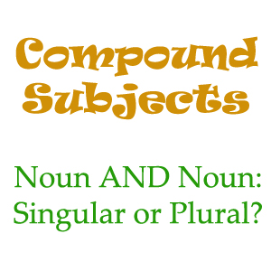 Compound Subjects With 'and' - Singular Or Plural? - English Lessons ...